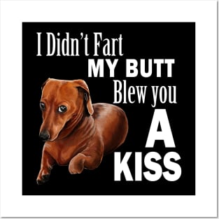 I didn't fart my butt blew you a kiss funny dachshund wiener dog Posters and Art